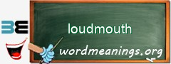 WordMeaning blackboard for loudmouth